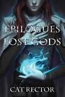 Epilogues for Lost Gods by Cat Rector Paperback Book