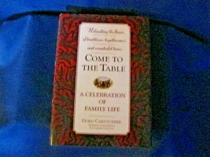 Signed Come to the Table A Celebration of Family Life Doris Christopher New cgu - Imagen 1 de 3