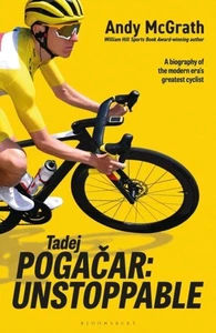 Tadej Pogacar: Unstoppable by Andy McGrath - Picture 1 of 1