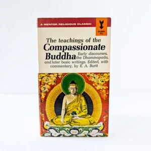 THE TEACHINGS OF THE COMPASSIONATE BUDDHA E.A. Burtt - 1955 Mentor PB - Picture 1 of 11