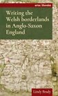Writing The Welsh Borderlands In Anglo-S... By Brady, Lindy Paperback / Softback