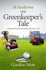 Gordon Moir St Andrews - The Greenkeeper’s Tale (Paperback) (US IMPORT)