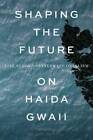 Shaping the Future on Haida Gwaii: Life beyond Settler Colonialism - GOOD