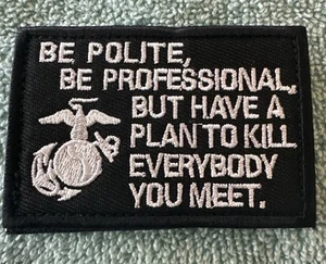 USMC/ BE POLITE, BE PROFESSIONAL 2x3 Embroidered Morale Patch Hook Backing New - Picture 1 of 4