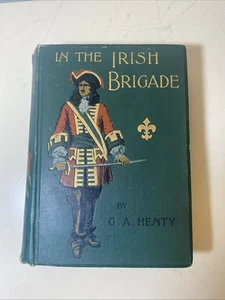 In the Irish Brigade : A Tale of War in Flanders and Spain By G. A. Henty 1st Ed - Picture 1 of 10