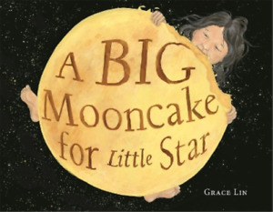Grace Lin A Big Mooncake for Little Star (Hardback)
