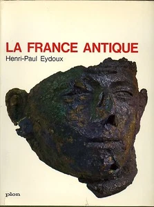 LA FRANCE ANTIQUE. HENRI-PAUL EYDOUX - Foto 1 di 1
