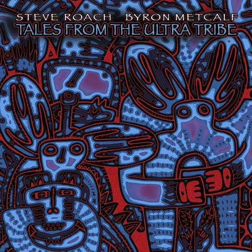 STEVE ROACH & BYRON METCALF Tales from the Ultra Tribe CD Digipack 2013 - Bild 1 von 1