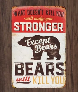 Letrero de póster de metal What Doesn't Kill You Makes You Stronger, excepto Bears 12"x8" - Imagen 1 de 2