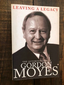 The Autobiography of Gordon Moyes SIGNED Leaving A Legacy - Picture 1 of 3