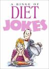 A Binge Of Diet Jokes By Exley Publishing; Stott, Bill