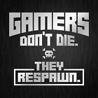 Gamers Don'T Die They Respawn Gamer Silver Car Vinyl Decal Sticker