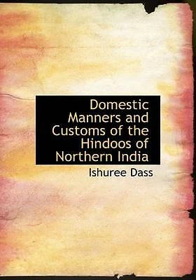 Domestic Manners and Customs of the Hindoos of Northern India (Large Print Edit - Image 1 of 1