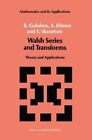 Walsh Series and Transforms: Theory and Applications (Mathematics and its Applic