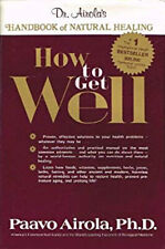 How to Get Well : Dr. Airola's Handbook of Natural Healing Paavo