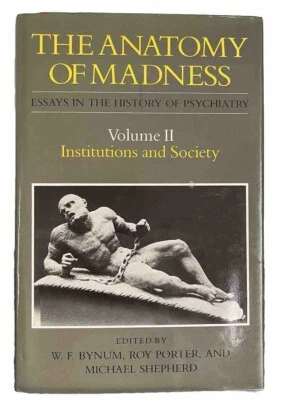 The Anatomy of Madness vol II Institutions and Society by W. F. Bynum et al 1985 - Image 1 of 4