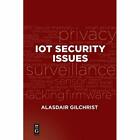 Iot Security Issues - Paperback New Gilchrist, Alas 23/01/2017