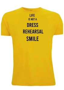 Life Is Not A Dress Rehearsal Smile T Shirt inspirational Quotes Happiness Joy - Picture 1 of 16