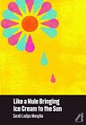 Like A Mule Bringing Ice Cream To The Sun by Sarah Ladipo Manyika NEW