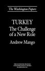 Turkey : The Challenge of a New Role, Hardcover by Mango, Andrew, Like New Us...
