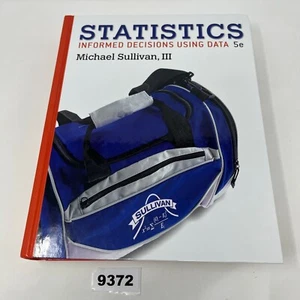 Statistics: Informed Decisions Using Data - Michael Sullivan III HC 5th Edition - Picture 1 of 8