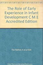 The Role of Early Experience in Infant Development C M E Accredited Edition, Fox