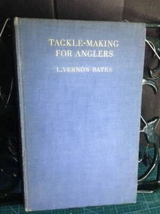 Tackle-Making for Anglers L Vernon Bates first edition 1938 vintage fishing - Imagen 1 de 5