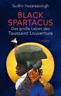 Black Spartacus Hazareesingh Sudhir Buch