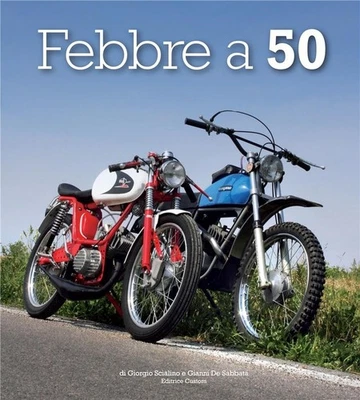Febbre a 50 - Libro  - Minarelli, Italjet, Aspes, Itom, Testi, Malanca, e altri - Immagine 1 di 3