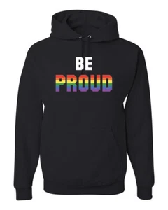 Be Proud LGBTQ Pride Rainbow Gay Lesbian Bisexual Transgender Hooded Sweatshirt - Picture 1 of 20