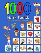 1000 Norsk Tamilsk Illustrert Tosprklig Ordforrd (Fargerik Utgave): Norwegian Ta