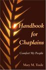 Handbook for Chaplains: Comfort My People by Mary M. Toole
