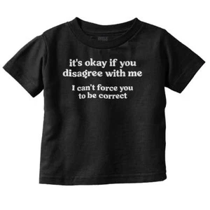 Funny Okay to Disagree Can't Make You Right Toddler Boy Girl Youth T Shirt Tee - Picture 1 of 9