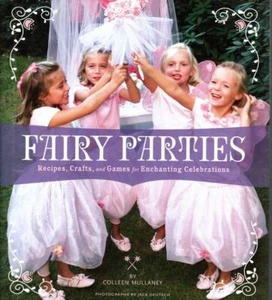 COLLEEN MULLANEY Fairy Parties: Recipes, Crafts and Games for Enchanting Celebra - Picture 1 of 1