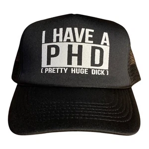 Funny Trucker hat I have a PHD pretty huge dick funny Hat mens Humor Vintage Cap - Picture 1 of 6