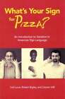 What's Your Sign For Pizza?: An Introduction To Variation In American Sign: New