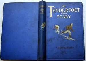 A TENDERFOOT WITH PEARY George Borup North Pole Discovery eskimo climate change - Picture 1 of 5