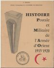 Histoire Postale et Militaire de l'Armée d'Orient  1915 1920 - C Deloste -