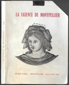 LA FAIENCE DE MONTPELLIER Éditions du Musée Fabre Illustré EO Juin-Juillet 1962 - Picture 1 of 12