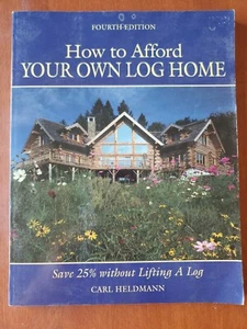 How to Afford Your Own Log Home, 4th Ed, by Carl Heldmann - Paperback - Imagen 1 de 10