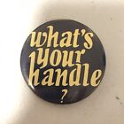Amateur Radio Cb Citizen Band Pin Back Button " What's Your Handle?" Trucker Tin
