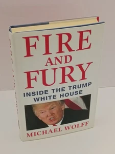 Fire and Fury: Inside the Trump White House by Michael Wolff - 2018 1st Ed. - Picture 1 of 6