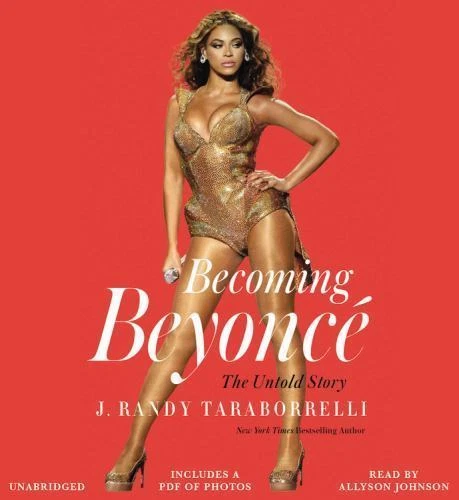 Becoming Beyoncé : The Untold Story by J. Randy Taraborrelli (2015, Compact Disc, Unabridged edition)