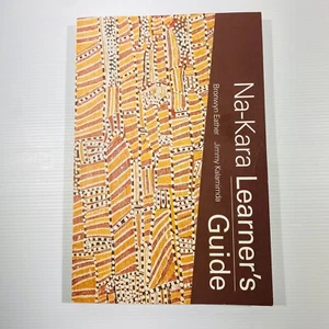 Na-kara Learner's Guide Book Arnhem Land Aboriginal Language Maningrida Eather - Picture 1 of 12