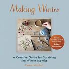 Making Winter: A Creative Guide for Surviving the Winter Mo... by Mitchell, Emma