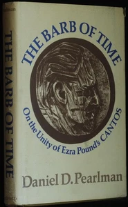 The Barb Of Time. On The Unity Of Ezra Pound's Cantos. Pearlman Daniel D. - Picture 1 of 1