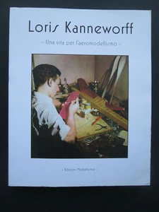Loris Kanneworff UNA VITA PER L'AEROMODELLISMO Articoli Tecnici dal 1947 al 1999 - Picture 1 of 10