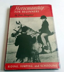 Jean Slaughter, HORSEMANSHIP FOR BEGINNERS 1952 HC/DJ 1st Edition - Picture 1 of 5