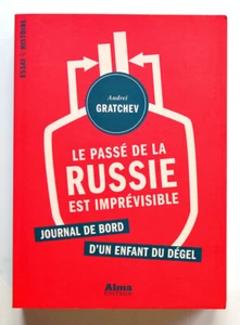 LE PASSÉ DE LA RUSSIE EST IMPRÉVISIBLE A. Gratchev XXe siècle Histoire Politique - Picture 1 of 1