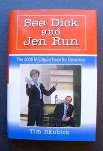 See Dick and Jen Run: The 2006 Michigan Race for Governor by Tim Skubick - Picture 1 of 9